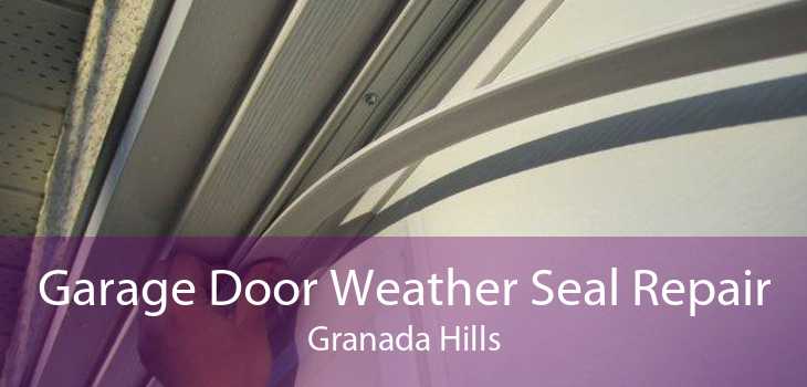 Garage Door Weather Seal Repair Granada Hills